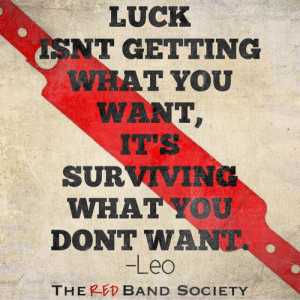 luck quotes survive surviving the red band society rbs