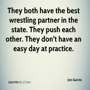 They both have the best wrestling partner in the state. They push each ...