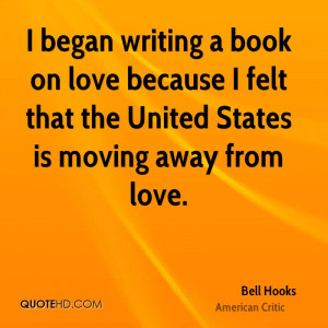 began writing a book on love because I felt that the United States ...