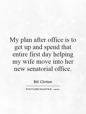 helping my wife move into her new senatorial office Picture Quote 1