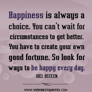choose happy quotes | Be happy every day — JOEL OSTEEN Quotes ...
