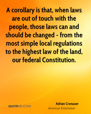 corollary is that, when laws are out of touch with the people, those ...