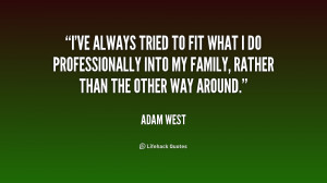 ve always tried to fit what I do professionally into my family ...