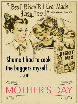 funny vintage ads best biscuits i ever made mothers day funny vintage ...