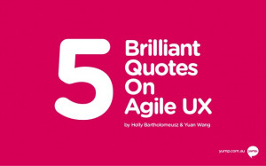 5BrilliantQuotesOnAgile UXby Holly Bartholomeusz & Yuan Wangyump.com ...