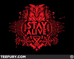 Stay Alive – TeeFury Shirt of the Day