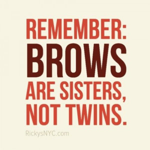Brows are Sisters, Not Twins! #hair #quotes #beauty #brows #eyebrows ...