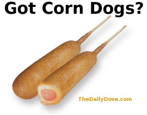 Got Corn Dogs? Funny One Liner: Some scientists are fascinated by the