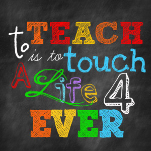 to teach is to touch a life forever copy