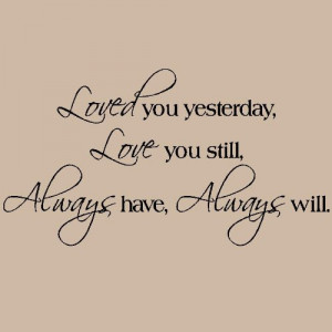 Love You Still Always Have Always Will Vinyl Lettering Wall Sayings ...