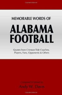 Memorable Words of Alabama Football: Quotes from Crimson Tide Coaches ...