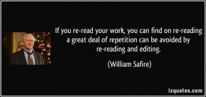 If you re-read your work, you can find on re-reading a great deal of ...