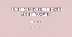 Hope is the most important four-letter word in the language.”