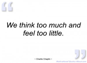 we think too much and feel too little charlie chaplin