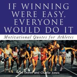 ... Were Easy, Everyone Would Do It: Motivational Quotes for Athletes