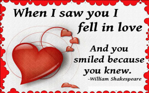 When I saw you I fell in love and you smiled because you knew.