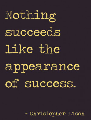 Best Appearance Quote by Christopher Lasch - Appearance of Success.