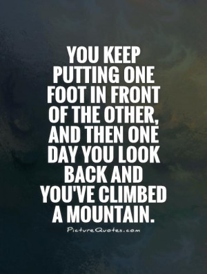Motivational Quotes One Day Quotes Mountain Quotes Climbing Quotes Tom ...