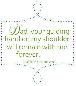 Dad Your Guiding Hand On My Shoulder