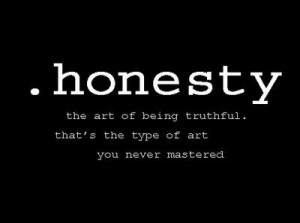 honesty quotes today s values an action being honest honesty