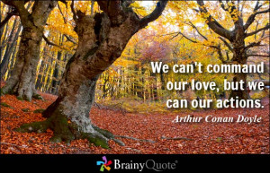 We can't command our love, but we can our actions.