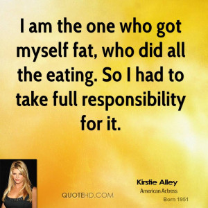 ... -alley-actress-quote-i-am-the-one-who-got-myself-fat-who-did.jpg