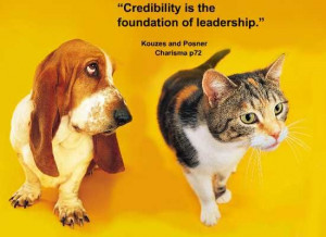 Credibility is the foundation of leadership.” Kouzes and Posner From ...