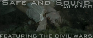 Taylor Swift Safe and Sound - Quotes and Covers (All Made By My)