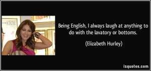 Being English, I always laugh at anything to do with the lavatory or ...