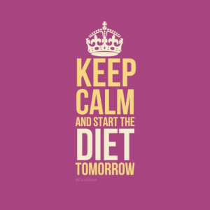 and start the diet tomorrow