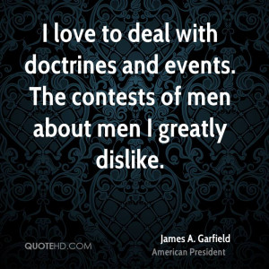 james-a-garfield-president-quote-i-love-to-deal-with-doctrines-and.jpg
