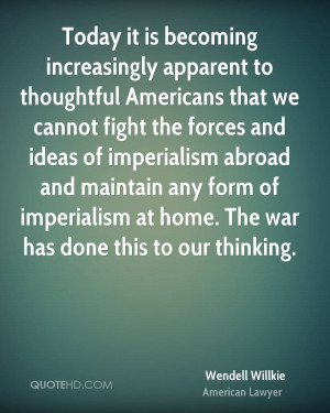 Americans that we cannot fight the forces and ideas of imperialism ...