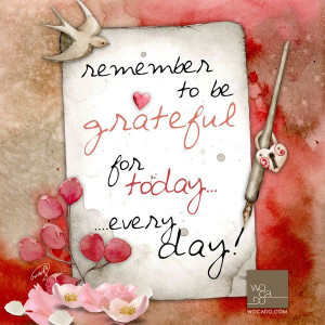 Remember to be grateful for today