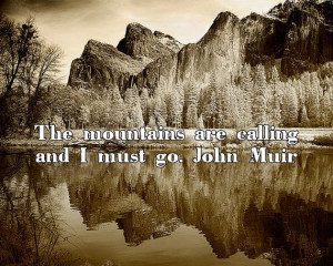 john muir quotes | The Mountains Are Calling Quote by John Muir ...