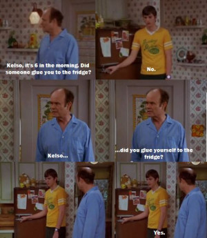 Red Forman Catches Kelso Glued To The Fridge, That 70′s Show