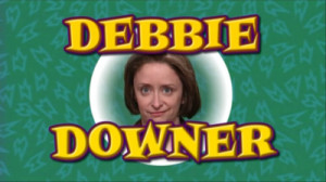 Dealing with my Debbie Downer