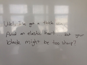 Whiteboard quote of the day. From Sia (Elastic Heart)