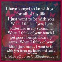 ... touch I get goose bumps down my arms… When I think of your kiss I