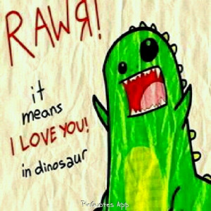 Rawr Quotes http://www.pinterest.com/pin/327918416588247375/
