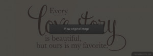 Every Love Story Is Beautiful Facebook Covers More Love Covers for ...