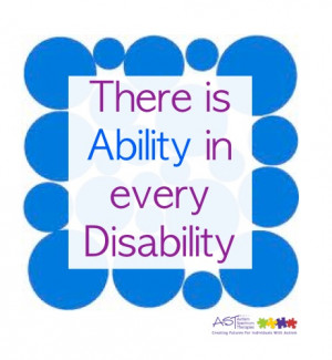 TRUTH! There is ABILITY in every disability.