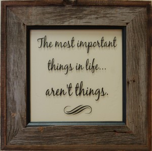 the most important things in life aren t things
