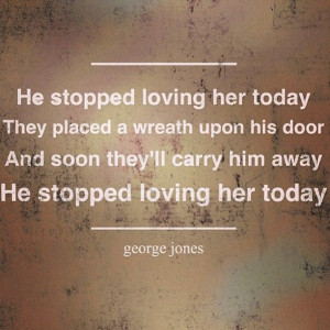george jones - he stopped loving her today - R.I.P. with your Tammy ...