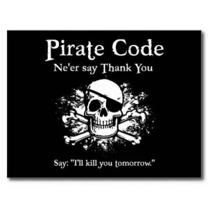 Pirate code: ne'er say thank you, say 