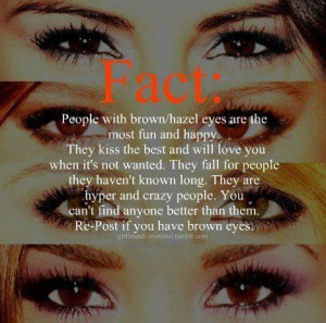 brown eyed girls are the best, proud to be one!