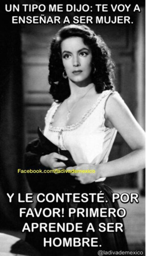 Maria Felix Quotes | ay, Maria Félix!! I love your quotes!!!