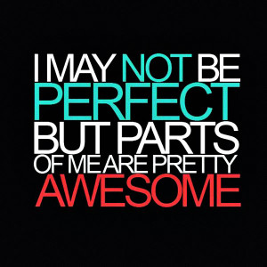 ... Not Be Perfect But Parts Of Meare Pretty Awesome - Confidence Quote