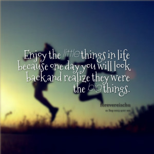 Enjoy The Little Things