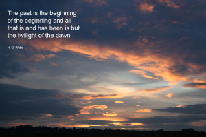 The past is but the beginning of a beginning, and all that is or has ...
