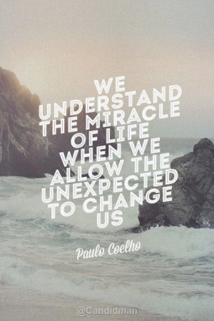 ... the unexpected to change us